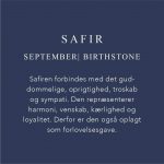 Fødselssten September måned er Safir. Safiren forbindes med det guddommelige, oprigtighed, troskab og sympati. Den repræsenterer harmoni, venskab, kærlighed og loyalitet. Derfor er den også oplagt som forlovelsesgave.